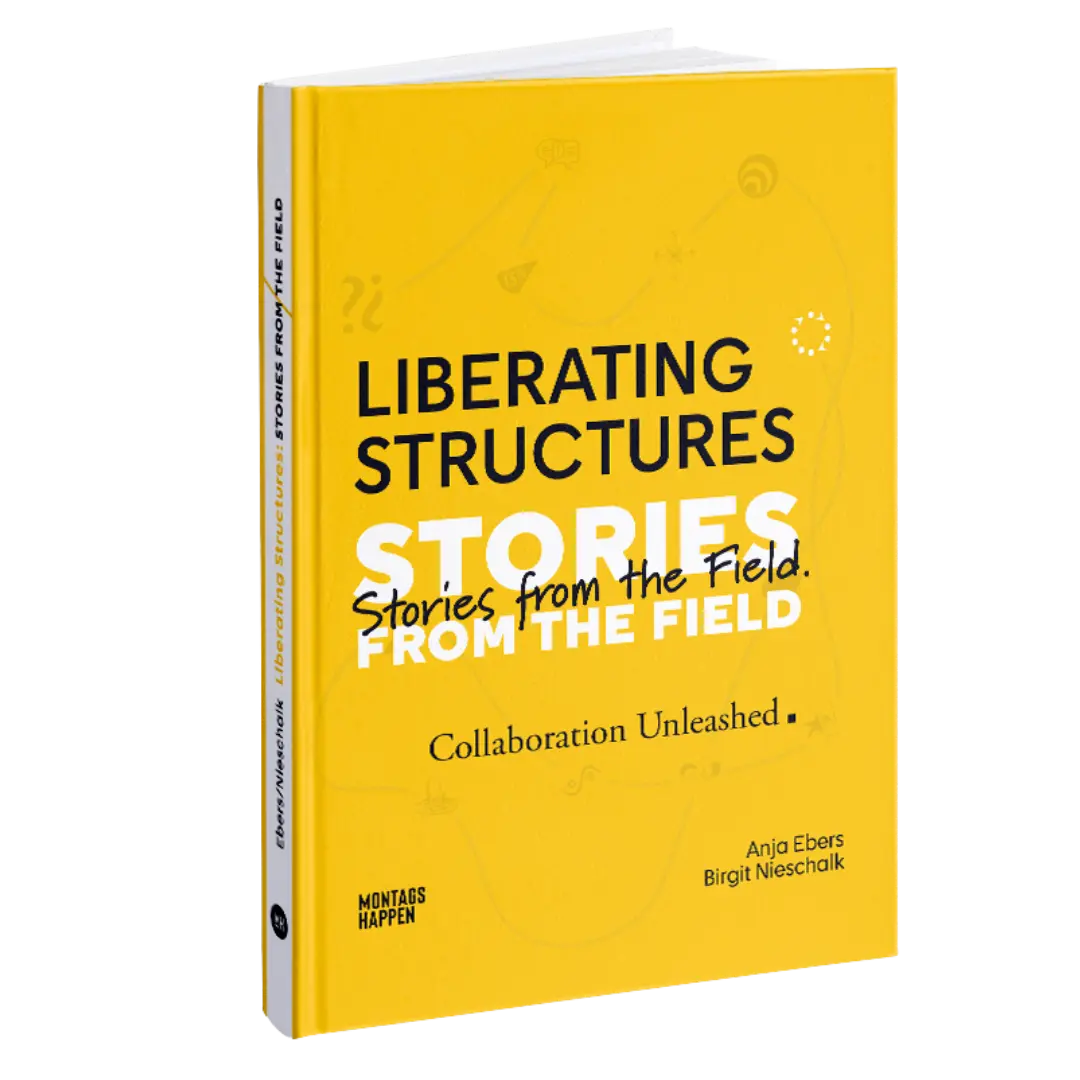 Cover of the book: liberating structures. Stories from the Field. Collaboration unleashed